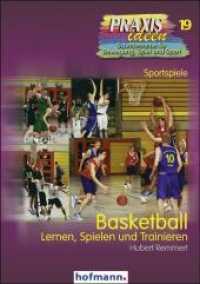 Basketball : Lernen, Spielen und Trainieren (Praxisideen - Schriftenreihe für Bewegung, Spiel und Sport 19) （1., Aufl. 2006. 168 S. 21 cm）