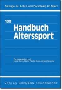 Handbuch Alterssport : Grundlagen - Analysen - Perspektiven (Beiträge zur Lehre und Forschung im Sport 139) （2003. 336 S. m. Abb. 21 cm）