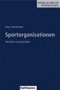 Sportorganisationen : Verstehen und gestalten (Beiträge zur Lehre und Forschung im Sport 145) （2004. 296 S. m. Abb. 21 cm）