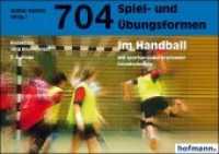 704 Spiel- und Übungsformen im Handball : Mit spielübergreifender Grundschulung (Spiel- und Übungsformen) （5. Aufl. 2018. 176 S. 14.8 x 21 cm）