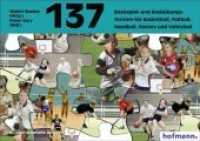 137 Basisspiel- und Basisübungsformen für Basketball, Fußball, Handball, Hockey, Volleyball （4., überarb. Aufl. 2008. 84 S. m. zahlr. Zeichn. 15 x 21 cm）