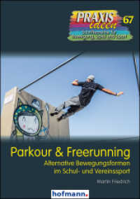 Parkour & Freerunning : Alternative Bewegungsformen im Schul- und Vereinssport (Praxisideen - Schriftenreihe f&uuml;r Bewegung, Spiel und Sport .67) （2017. 160 S. 21 cm）