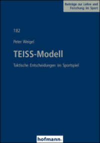 TEISS-Modell : Taktische Entscheidungen im Sportspiel (Beiträge zur Lehre und Forschung im Sport 182) （1. Aufl. 2014. 280 S. 21 cm）