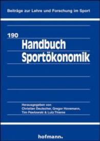Handbuch Sportökonomik (Beiträge zur Lehre und Forschung im Sport .190) （2016. 404 S. m. Abb. 21 cm）