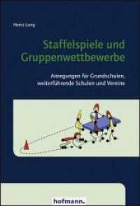 Staffelspiele und Gruppenwettbewerbe : Anregungen für Grundschulen, weiterführende Schulen und Vereine （1., Auflage. 2007. 124 S. zahlr. farb. Graf. 24 cm）