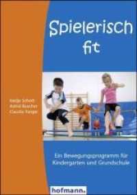 Spielerisch fit : Ein Bewegungsprogramm für Kindergarten und Grundschule （2008. 124 S. m. zahlr. Fotos. 21 cm）