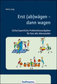Erst (ab)wägen - dann wagen : (Schul-)sportliche Problemlöseaufgaben für fast alle Altersstufen （2015. 96 S. 24 cm）