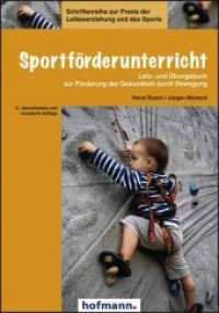 Sportförderunterricht : Lehr- und Übungsbuch zur Förderung der Gesundheit durch Bewegung (Schriftenreihe zur Praxis der Leibeserziehung und des Sports Bd.137) （6., überarb. u. ew. Aufl. 2007. 418 S. m. 133 Abb. 21 cm）