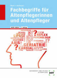 Fachbegriffe für Altenpflegerinnen und Altenpfleger (Wort-Check) （3., bearb. Aufl. 2016. 72 S. Abbildungen. 180 mm）