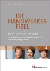 Die Handwerker-Fibel， Ausgabe 2016. Bd.4 Berufs- und Arbeitspädagogik 