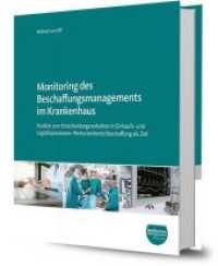 Monitoring des Beschaffungsmanagements im Krankenhaus : Studien zum Entscheidungsverhalten in Einkaufs- und Logistikprozessen: Wertorientierte Beschaffung als Ziel (Health & Care Management) （2018. 120 S. 24 cm）