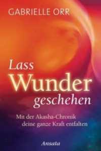 Lass Wunder geschehen : Mit der Akasha-Chronik deine ganze Kraft entfalten （6. Aufl. 2017. 288 S. 1 SW-Abb. 192 mm）