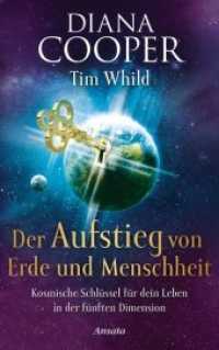 Der Aufstieg von Erde und Menschheit : Kosmische Schlüssel für dein Leben in der fünften Dimension （2. Aufl. 2017. 336 S. 6 SW-Abb. 220 mm）