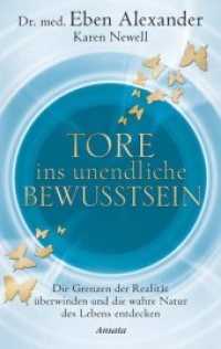 Tore ins unendliche Bewusstsein : Die Grenzen der Realität überwinden und die wahre Natur des Lebens entdecken （Deutsche Erstausgabe. 2018. 432 S. 221 mm）