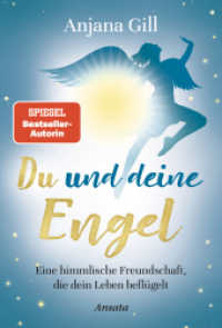 Du und deine Engel : Eine himmlische Freundschaft, die dein Leben beflügelt （3. Aufl. 2021. 160 S. 4c mit Illustrationen. 193 mm）