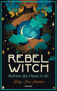 Rebel Witch - Befreie die Hexe in dir : So entwickelst du deine ganz eigene magische Kraft （Deutsche Erstausgabe. 2022. 352 S. 221 mm）