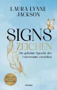 Signs - Zeichen : Die geheime Sprache des Universums verstehen （Deutsche Erstausgabe. 2024. 384 S. 2 SW-Abb. 220 mm）