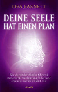 Deine Seele hat einen Plan : Wie du mit der Akasha-Chronik deine wahre Bestimmung findest und erkennst, wer du wirklich bist （Deutsche Erstausgabe. 2025. 224 S. 206 mm）