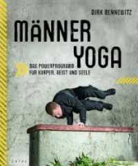 Männeryoga : Das Powerprogramm für Körper, Geist und Seele （3. Aufl. 2011. 144 S. zahlr. Fotos + Illustrationen. 246 mm）