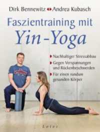 Faszientraining mit Yin-Yoga : Nachhaltiger Stressabbau. Gegen Verspannungen und Rückenbeschwerden. Für einen rundum gesunden Körper. Mit einem Vorwort von Paul Grilley （3. Aufl. 2014. 152 S. zahlreiche Fotos und Illustrationen. 227 mm）