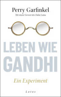 Leben wie Gandhi : Ein Experiment. Die 6 Prinzipien des Mahatma als Kompass für eine Welt im Wandel （Deutsche Erstausgabe. 2024. 336 S. 220 mm）