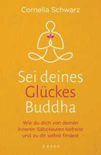 Sei deines Gl&uuml;ckes Buddha : Wie du dich von deinen inneren Saboteuren befreist und zu dir selbst findest - Mit 4 Audio-Meditationen zum Gratis-Download （Originalausgabe）