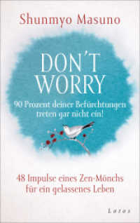 Don't Worry - 90 Prozent deiner Befürchtungen treten gar nicht ein! : 48 Impulse eines Zen-Mönchs für ein gelassenes Leben （2. Aufl. 2022. 208 S. 2 SW-Abb. 220 mm）