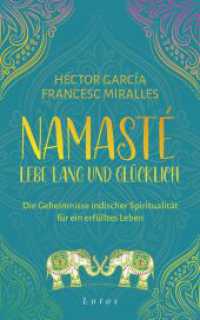 Namasté - Lebe lang und glücklich : Die Geheimnisse indischer Spiritualität für ein erfülltes Leben （Deutsche Erstausgabe. 2023. 240 S. 22 SW-Abb. 206 mm）