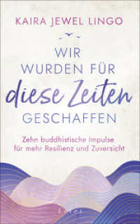 Wir wurden für diese Zeiten geschaffen : Zehn buddhistische Impulse für mehr Resilienz und Zuversicht （Deutsche Erstausgabe. 2023. 160 S. 1 SW-Abb. 206 mm）