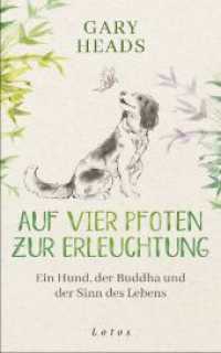 Auf vier Pfoten zur Erleuchtung : Ein Hund, der Buddha und der Sinn des Lebens （Deutsche Erstausgabe. 2023. 304 S. 14 SW-Abb. 206 mm）