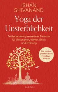 Yoga der Unsterblichkeit : Entdecke dein grenzenloses Potenzial für Gesundheit, wahres Glück und Erfüllung. Die zeitlose Weisheit eines Mönchs aus dem Himalaya （Deutsche Erstausgabe. 2025. 304 S. 215 mm）