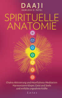 Spirituelle Anatomie : Chakra-Aktivierung und Heartfulness-Meditation: Harmonisiere Körper, Geist und Seele und entfalte ungeahnte Kräfte （Deutsche Erstausgabe. 2025. 352 S. 35 SW-Abb. 220 mm）