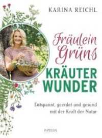 Fräulein Grüns Kräuterwunder : Entspannt, geerdet und gesund mit der Kraft der Natur （2. Aufl. 2019. 240 S. durchgehend 4c. 217 mm）