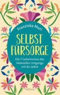 Selbstfürsorge : Die 7 Geheimnisse des liebevollen Umgangs mit dir selbst （2. Aufl. 2019. 224 S. SW-Abb. 206 mm）