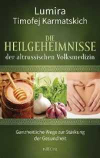 Die Heilgeheimnisse der altrussischen Volksmedizin : Ganzheitliche Wege zur St&auml;rkung der Gesundheit （2. Aufl.）