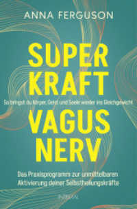 Superkraft Vagusnerv : So bringst du Körper, Geist und Seele wieder ins Gleichgewicht. Das Praxisprogramm zur unmittelbaren Aktivierung deiner Selbstheilungskräfte （Deutsche Erstausgabe. 2024. 288 S. 206 mm）