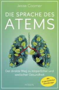 Die Sprache des Atems : Der direkte Weg zu körperlicher und seelischer Gesundheit. Mit 20 ganzheitlichen Atemübungen （Deutsche Erstausgabe. 2024. 272 S. 206 mm）