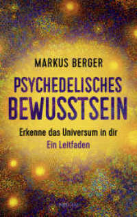 Psychedelisches Bewusstsein : Erkenne das Universum in dir. Ein Leitfaden （Originalausgabe）