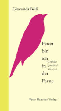 Feuer bin ich in der Ferne : Gedichte Spanisch/Deutsch （2008. 200 S. 23.6 cm）