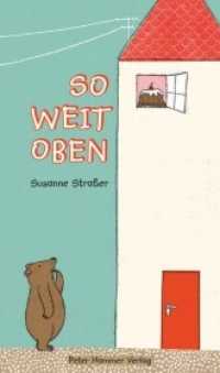 So weit oben （13. Aufl. 2014. 24 S. m. zahlr. bunten Bild. 28 cm）