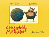 Glück gehabt, Mistkäfer! : Bilderbuch （2019 24 S. m. zahlr. bunten Bild. 23.6 x 30.6 cm）