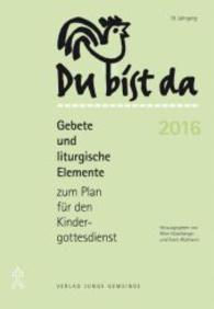 Du bist da 2016 : Gebete und liturgische Elemente zum Plan für den Kindergottesdienst （2015. 104 S. 21 cm）