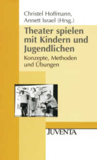 Theater spielen mit Kindern und Jugendlichen : Konzepte, Methoden und Übungen (Juventa Paperback) （4. Aufl. 2008. 280 S. 206 mm）