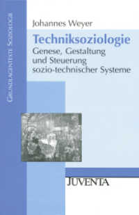 Techniksoziologie : Genese, Gestaltung und Steuerung sozio-technischer Systeme (Grundlagentexte Soziologie) （2008. 324 S. m. Abb. u. Tab. 230 mm）