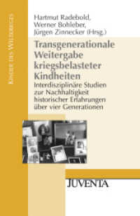 Transgenerationale Weitergabe kriegsbelasteter Kindheiten : Interdisziplinäre Studien zur Nachhaltigkeit historischer Erfahrungen über vier Generationen (Kinder des Weltkrieges) （2. Aufl. 2009. 262 S. 231 mm）