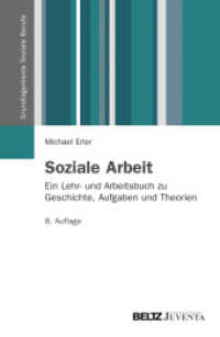 Soziale Arbeit : Ein Lehr- und Arbeitsbuch zu Geschichte, Aufgaben und Theorien (Grundlagentexte Soziale Berufe) （8. Aufl. 2012. 142 S. 231 mm）