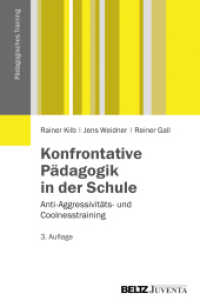 Konfrontative Pädagogik in der Schule : Anti-Aggressivitäts- und Coolnesstraining (Pädagogisches Training) （3. Aufl. 2013. 256 S. 232 mm）