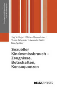 Sexueller Kindesmissbrauch - Zeugnisse, Botschaften, Konsequenzen (Studien und Praxishilfen zum Kinderschutz) （2013. 336 S. 232 mm）