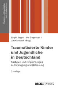 Traumatisierte Kinder und Jugendliche in Deutschland : Analysen und Empfehlungen zu Versorgung und Betreuung (Studien und Praxishilfen zum Kinderschutz) （2. Aufl. 2013. 352 S. 231 mm）