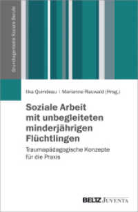 Soziale Arbeit mit unbegleiteten minderjährigen Flüchtlingen : Traumapädagogische Konzepte für die Praxis (Grundlagentexte Soziale Berufe) （2017. 174 S. 231 mm）